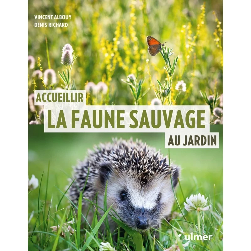 Accueillir La Faune Sauvage Au Jardin - Vincent ALBOUY & Denis RICHARD 3 Accueillir La Faune Sauvage Au Jardin - Vincent ALBOUY & Denis RICHARD