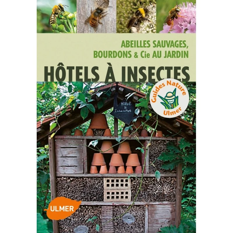 Hôtels à Insectes Abeilles Sauvages, Bourdons & Cie Au Jardin - Melanie VON ORLOW 3 Hôtels à Insectes Abeilles Sauvages, Bourdons & Cie Au Jardin - Melanie VON ORLOW