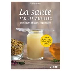 La Santé Par Les Abeilles - Denis RICHARD